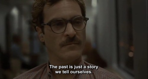 The past is just a story we tell ourselves.
